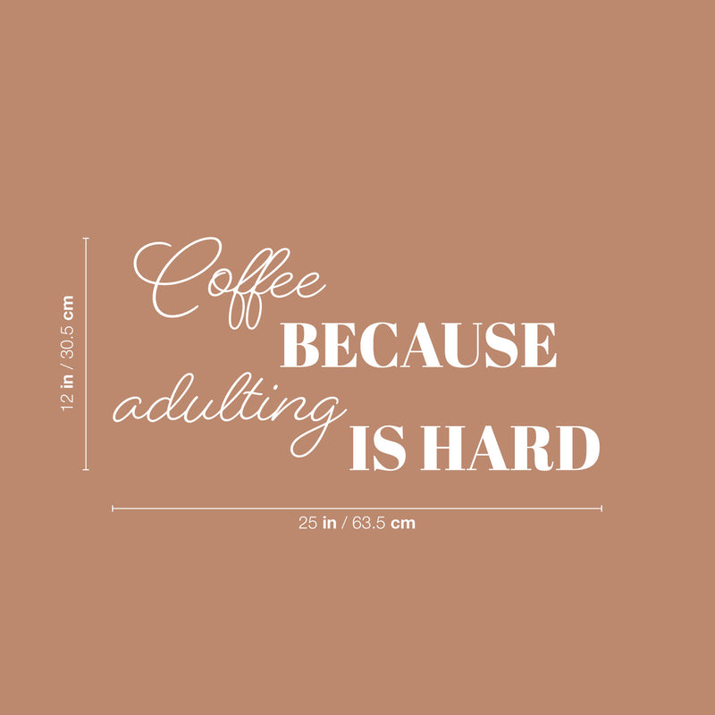 Vinyl Wall Art Decal - Coffee Because Adulting Is Hard - 25" x 12" - Trendy Funny Cafe Quote Sticker For Home Kitchen Store Living Room Work Office Kitchenette Decor 4