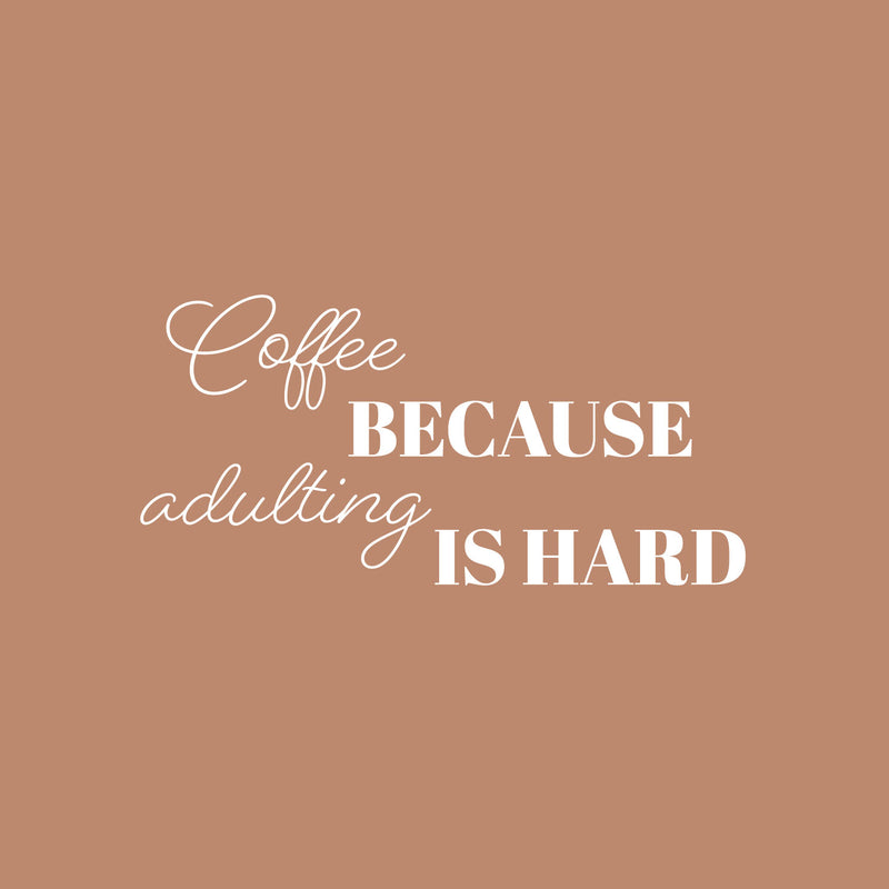 Vinyl Wall Art Decal - Coffee Because Adulting Is Hard - 25" x 12" - Trendy Funny Cafe Quote Sticker For Home Kitchen Store Living Room Work Office Kitchenette Decor 1