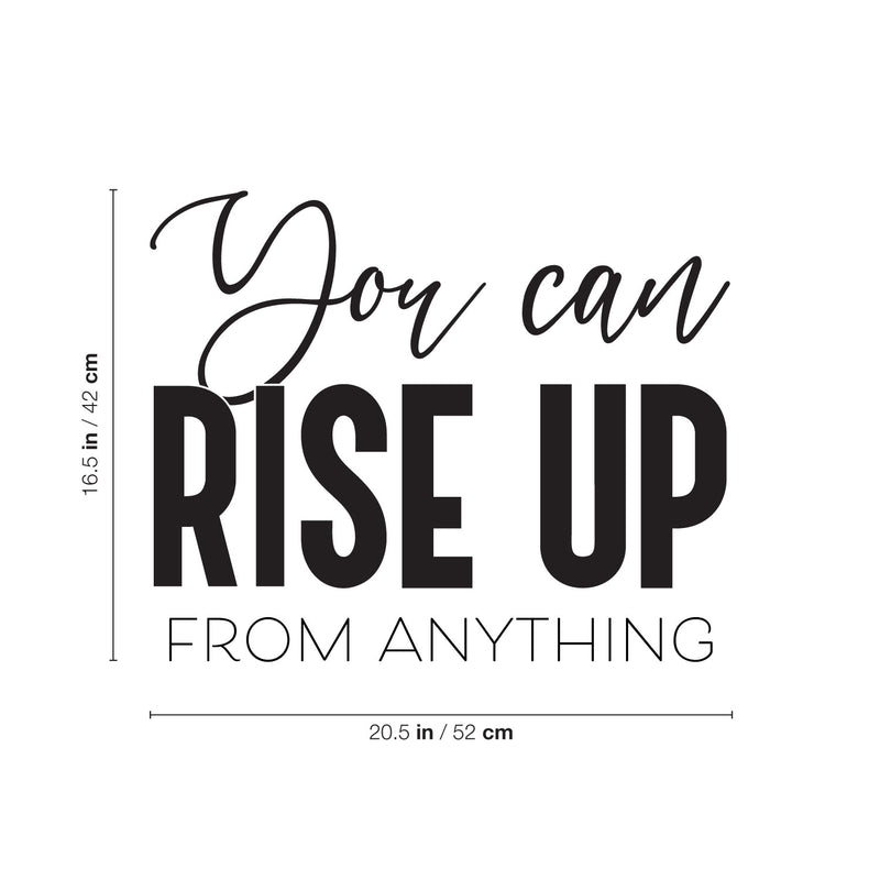 Vinyl Wall Art Decal - You Can Rise Up From Anything - 16.5" x 20.5" - Trendy Inspirational Positive Self Esteem Quote Sticker For Bedroom Living Room School Office Gym Fitness Decor 4