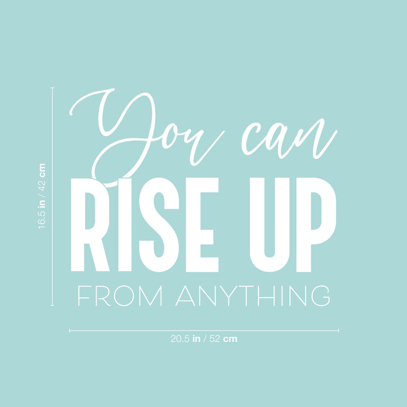 Vinyl Wall Art Decal - You Can Rise Up From Anything - 16.5" x 20.5" - Trendy Inspirational Positive Self Esteem Quote Sticker For Bedroom Living Room School Office Gym Fitness Decor 4