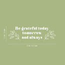 Vinyl Wall Art Decal - Be Grateful Today Tomorrow And Always - 9" x 25" - Modern Inspirational Goodness Quote Sticker For Home Office Bedroom Living Kids Room Coffee Shop Store Decor 4