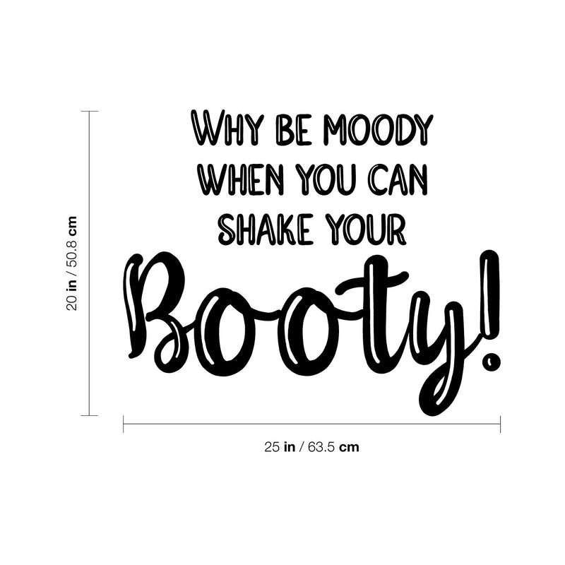 Vinyl Wall Art Decal - Why Be Moody When You Can Shake Your Booty - Motivational Positive Lifestyle Quote Sticker For Home Bedroom Office Gym Fitness Decor 4