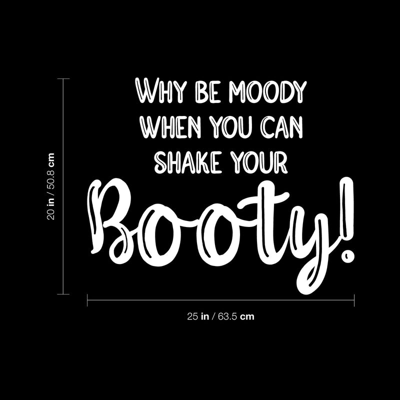 Vinyl Wall Art Decal - Why Be Moody When You Can Shake Your Booty - 20" x 25" - Motivational Positive Lifestyle Quote Sticker For Home Bedroom Office Gym Fitness Decor 4