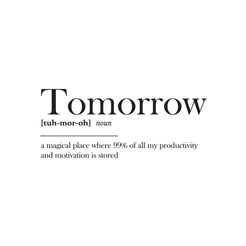 Vinyl Wall Art Decal - Tomorrow Definition - 10.5" x 25" - Trendy Positive Funny Joke Quote Sticker For Home Living Room Classroom Office Coffee Shop Storefront Sarcastic Decor 1