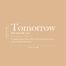 Vinyl Wall Art Decal - Tomorrow Definition - 10.5" x 25" - Trendy Positive Funny Joke Quote Sticker For Home Living Room Classroom Office Coffee Shop Storefront Sarcastic Decor 1