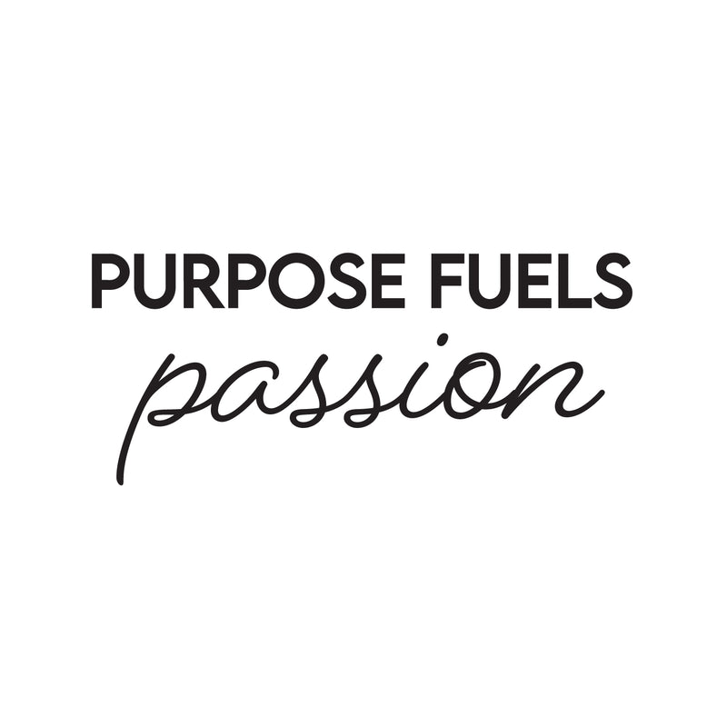 Vinyl Wall Art Decal - Purpose Fuels Passion - 25" x 11" - Modern Motivational Quote Sticker For Home School Classroom Living Room Work Office Path Bedroom Decor 1