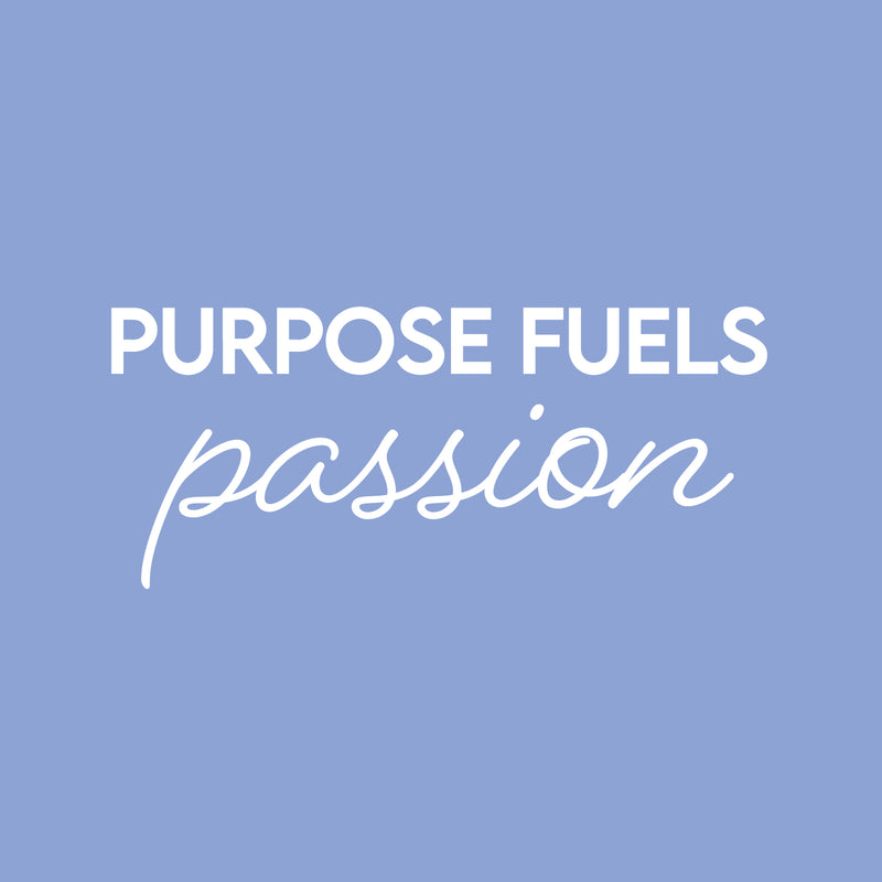 Vinyl Wall Art Decal - Purpose Fuels Passion - 25" x 11" - Modern Motivational Quote Sticker For Home School Classroom Living Room Work Office Path Bedroom Decor 1