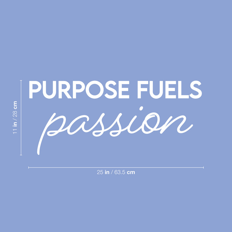 Vinyl Wall Art Decal - Purpose Fuels Passion - 25" x 11" - Modern Motivational Quote Sticker For Home School Classroom Living Room Work Office Path Bedroom Decor 4