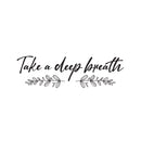 Vinyl Wall Art Decal - Take A Deep Breath - Modern Inspirational Positive Optimism Quote Sticker For Bedroom Closet Home Work Office Living Room Coffee Shop Decor 1