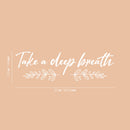 Vinyl Wall Art Decal - Take A Deep Breath - 7.5" x 25" - Modern Inspirational Positive Relaxing Quote Sticker For Home Office Bedroom Living Room Decor 4