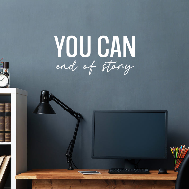 Vinyl Wall Art Decal - You Can End Of Story - Trendy Inspirational Positive Self Esteem Quote Sticker For Home Bedroom Closet Living Room School Office Gym Fitness Decor 5