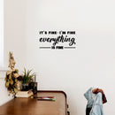 Vinyl Wall Art Decal - Its Fine I’m Fine Everything Is Fine - 8. Trendy Motivating Positive Fun Quote Sticker For Bedroom Closet Living Room Office School Coffee Shop Decor 2