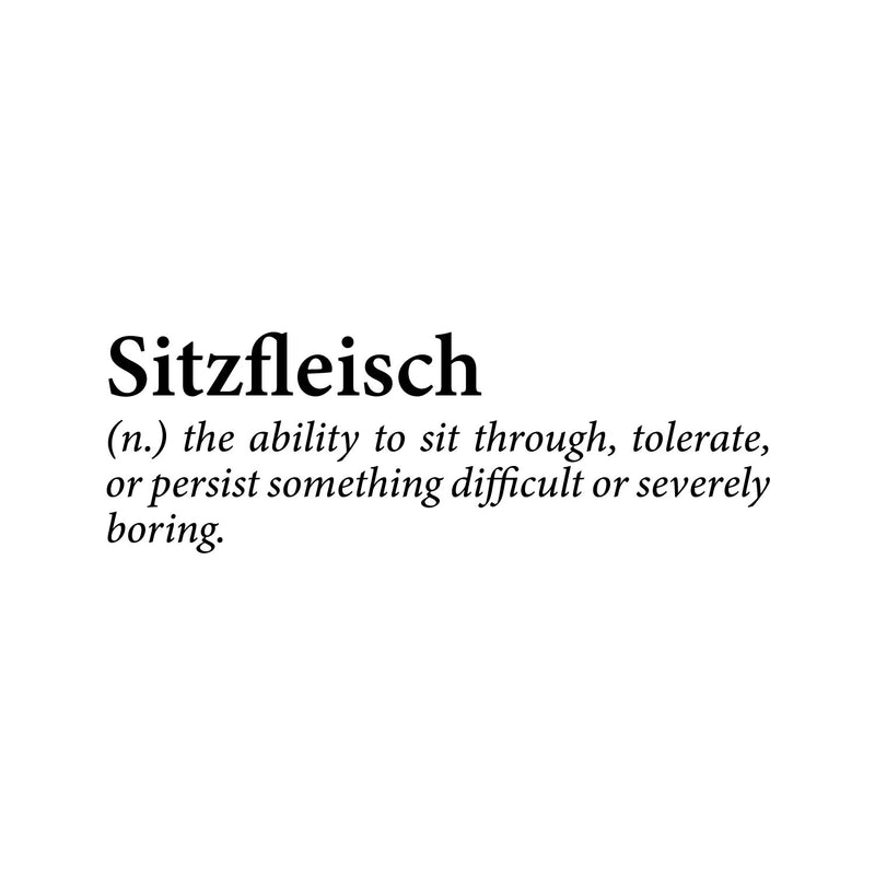 Vinyl Wall Art Decal - Sitzfleisch Definition - 6.5" x 20" - Trendy Positive Funny Quote Sticker For Home Living Room Classroom Office Coffee Shop Storefront Sarcastic Decor 1