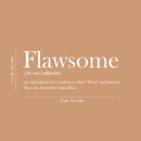 Vinyl Wall Art Decal - Flawsome Definition - 10.5" x 25" - Trendy Positive Funny Quote Sticker For Home Bedroom Closet Living Room Classroom Office Coffee Shop Storefront Sarcastic Decor 4