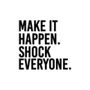 Vinyl Wall Art Decal - Make It Happen Shock Everyone - 35" x 36" - Motivating Positive Healthy Quote Sticker For Home Workout Room Yoga Dance CrossFit Center Gym Fitness Lifestyle Decor 1