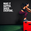 Vinyl Wall Art Decal - Make It Happen Shock Everyone - 35" x 36" - Motivating Positive Healthy Quote Sticker For Home Workout Room Yoga Dance CrossFit Center Gym Fitness Lifestyle Decor 3