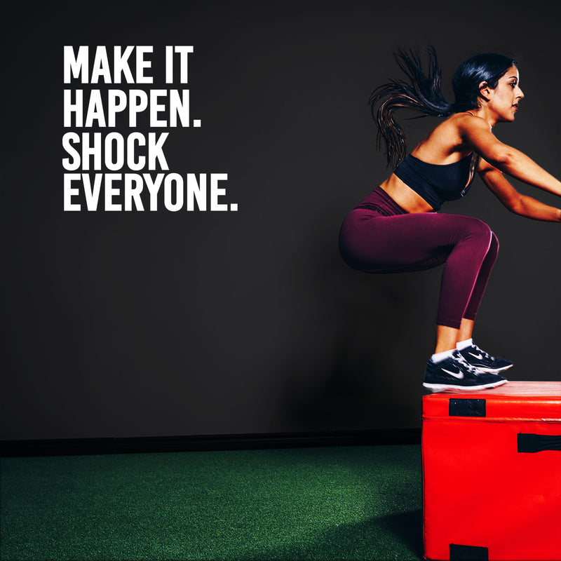 Vinyl Wall Art Decal - Make It Happen Shock Everyone - 35" x 36" - Motivating Positive Healthy Quote Sticker For Home Workout Room Yoga Dance CrossFit Center Gym Fitness Lifestyle Decor 3