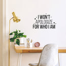 Vinyl Wall Art Decal - I Won't Apologize For Who I Am - 16. Modern Lovely Inspiring Self Esteem Quote Sticker For Bedroom Closet Living Room Playroom Classroom Coffee Shop Decor 2