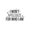Vinyl Wall Art Decal - I Won't Apologize For Who I Am - 16. Modern Lovely Inspiring Self Esteem Quote Sticker For Bedroom Closet Living Room Playroom Classroom Coffee Shop Decor 1