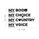 Vinyl Wall Art Decal - My Body My Choice My Country My Voice - Trendy Women Rights Inspirational Feminism Quote Sticker For Home Office Bedroom Closet Decor 4