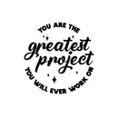 Vinyl Wall Art Decal - You Are The Greatest Project You Will Ever Work On - 12.5" x 12" - Modern Motivational Self Esteem Quote Sticker For Home Office Bedroom Closet Mirror Decor 1