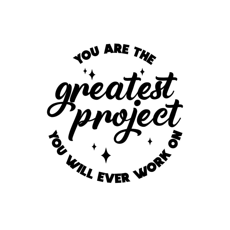 Vinyl Wall Art Decal - You Are The Greatest Project You Will Ever Work On - 12.5" x 12" - Modern Motivational Self Esteem Quote Sticker For Home Office Bedroom Closet Mirror Decor 1