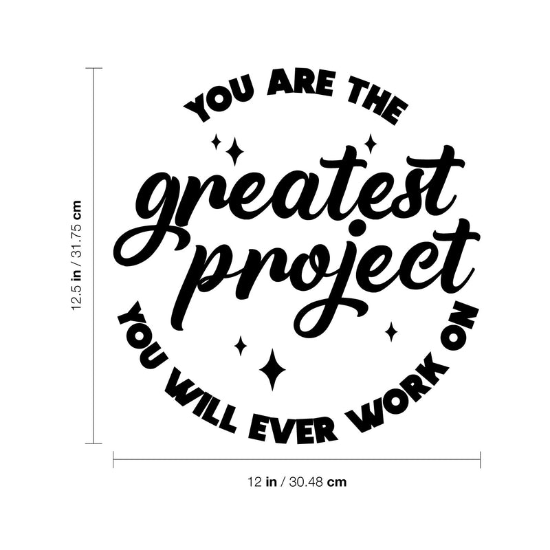 Vinyl Wall Art Decal - You Are The Greatest Project You Will Ever Work On - 12.5" x 12" - Modern Motivational Self Esteem Quote Sticker For Home Office Bedroom Closet Mirror Decor 4
