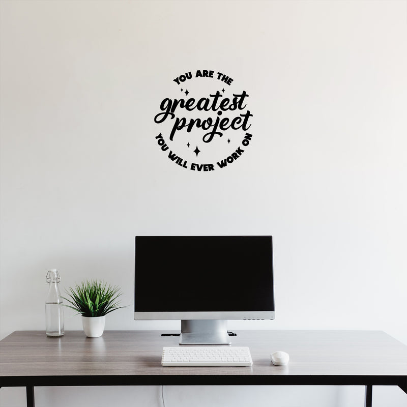 Vinyl Wall Art Decal - You Are The Greatest Project You Will Ever Work On - 12.5" x 12" - Modern Motivational Self Esteem Quote Sticker For Home Office Bedroom Closet Mirror Decor 3