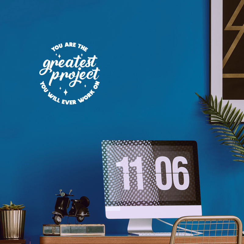 Vinyl Wall Art Decal - You Are The Greatest Project You Will Ever Work On - 12.5" x 12" - Modern Motivational Self Esteem Quote Sticker For Home Office Bedroom Closet Mirror Decor 2