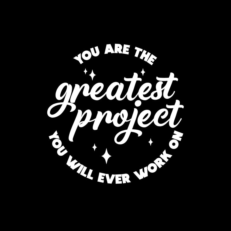 Vinyl Wall Art Decal - You Are The Greatest Project You Will Ever Work On - 12.5" x 12" - Modern Motivational Self Esteem Quote Sticker For Home Office Bedroom Closet Mirror Decor 1