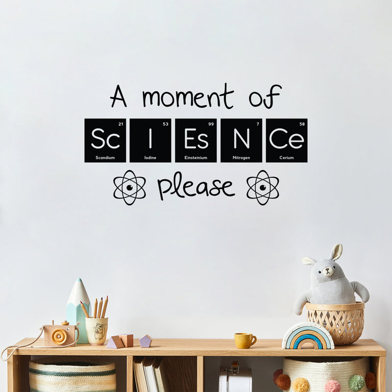 Vinyl Wall Art Decal - A Moment Of Science Please - 16.5" x 30" - Cute Educational Back to School Quote Sticker For Classroom Kids Room Home Kindergarten Fun Playroom Preschool Decor 2