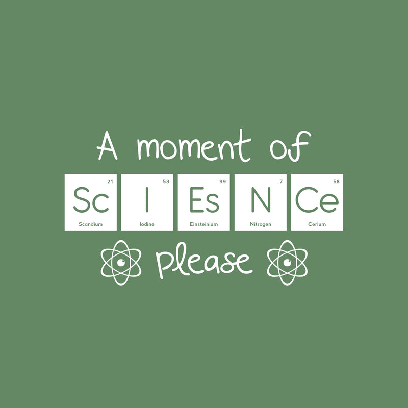 Vinyl Wall Art Decal - A Moment Of Science Please - 16.5" x 30" - Cute Educational Back to School Quote Sticker For Classroom Kids Room Home Kindergarten Fun Playroom Preschool Decor 1