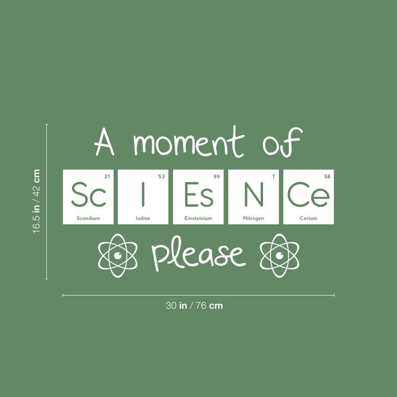 Vinyl Wall Art Decal - A Moment Of Science Please - 16.5" x 30" - Cute Educational Back to School Quote Sticker For Classroom Kids Room Home Kindergarten Fun Playroom Preschool Decor 4