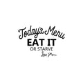 Vinyl Wall Art Decal - Todays Menu Eat It Or Starve - 22" x 32" - Modern Funny Inspirational Quote Sticker For Home Kitchen Dining Room Restaurant Coffee Shop Humorous Decor 1