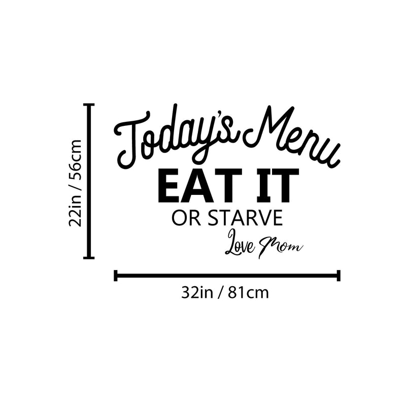 Vinyl Wall Art Decal - Todays Menu Eat It Or Starve - 22" x 32" - Modern Funny Inspirational Quote Sticker For Home Kitchen Dining Room Restaurant Coffee Shop Humorous Decor 4