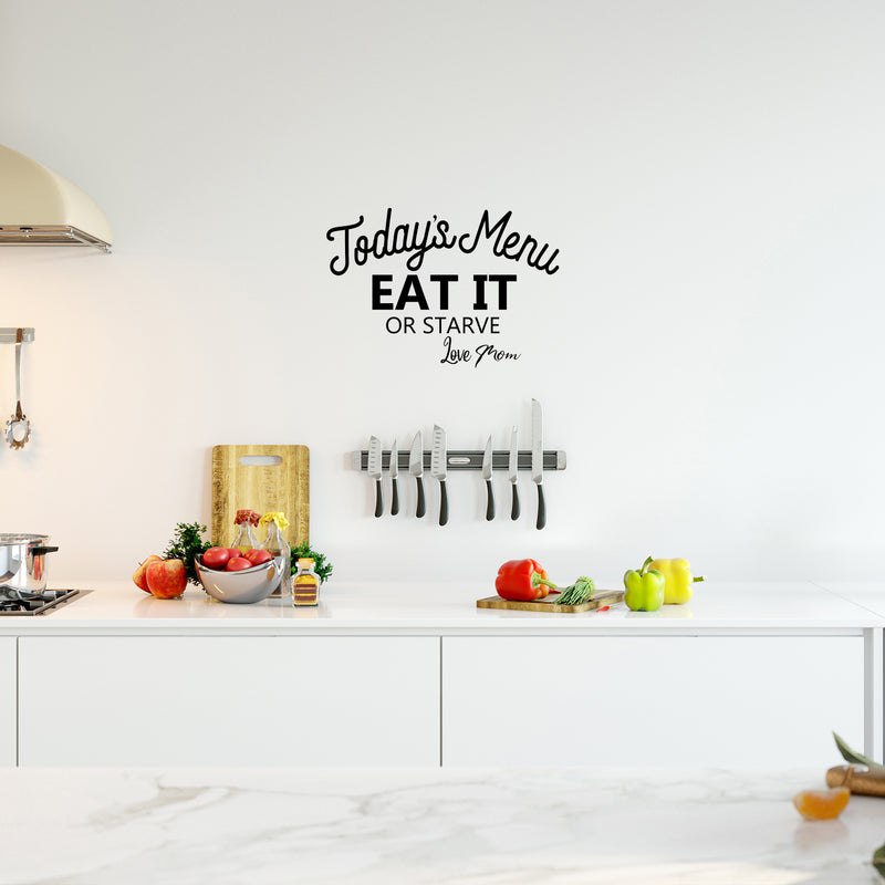 Vinyl Wall Art Decal - Todays Menu Eat It Or Starve - 22" x 32" - Modern Funny Inspirational Quote Sticker For Home Kitchen Dining Room Restaurant Coffee Shop Humorous Decor 3