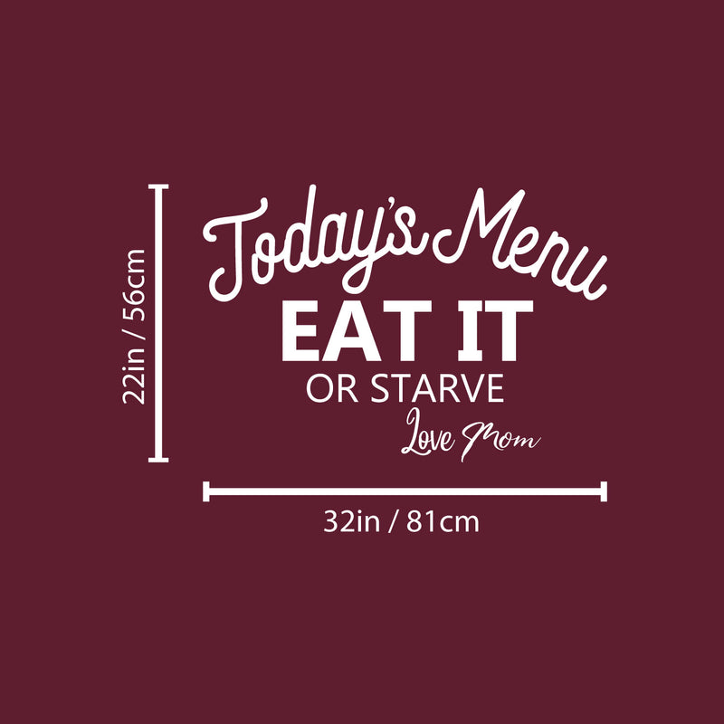 Vinyl Wall Art Decal - Todays Menu Eat It Or Starve - 22" x 32" - Modern Funny Inspirational Quote Sticker For Home Kitchen Dining Room Restaurant Coffee Shop Humorous Decor 4