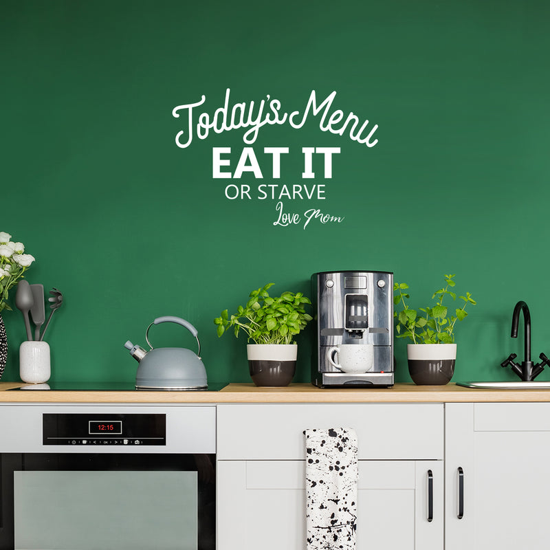 Vinyl Wall Art Decal - Todays Menu Eat It Or Starve - 22" x 32" - Modern Funny Inspirational Quote Sticker For Home Kitchen Dining Room Restaurant Coffee Shop Humorous Decor 3