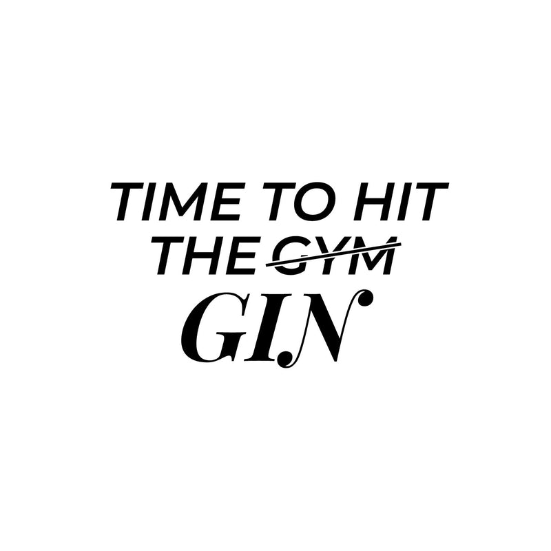 Vinyl Wall Art Decal - Time To Hit The Gym Gin - Trendy Sarcastic Funny Adult Joke Quote Sticker For Home Kitchen Dining Room Wine Cellar Bar Restaurant Storefront Decor 1