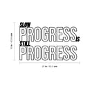 Vinyl Wall Art Decal -Slow Progress Is Still Progress - 16" x 25" - Modern Inspirational Bodybuilding Quote Sticker For Exercise Workout Home Office Bedroom Crossfit Gym Decor 4