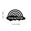 Vinyl Wall Art Decal - Living My Best Life - 15" x 25" - Cute Modern Motivational Quote Rainbow Shape Design For Bedroom Kids Room Playroom Nursery Daycare Decor 4