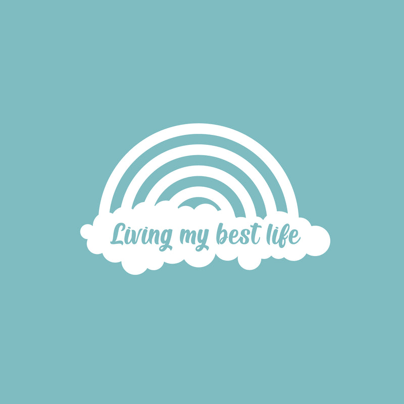 Vinyl Wall Art Decal - Living My Best Life - 15" x 25" - Cute Modern Motivational Quote Rainbow Shape Design For Bedroom Kids Room Playroom Nursery Daycare Decor 1
