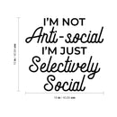 Vinyl Wall Art Decal - I'm Not Anti-Social - 15" x 16" - Trendy Sarcastic Funny Adult Joke Quote Sticker For Home Bedroom Living Room Office Coffee Shop Storefront Decor 4