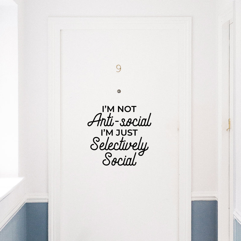 Vinyl Wall Art Decal - I'm Not Anti-Social - 15" x 16" - Trendy Sarcastic Funny Adult Joke Quote Sticker For Home Bedroom Living Room Office Coffee Shop Storefront Decor 2