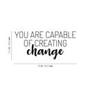 Vinyl Wall Art Decal - You Are Capable Of Creating Change - 11. Trendy Positive Mind Quote Sticker For Home Playroom Kids Room Classroom School Office Coffee Shop Decor 4