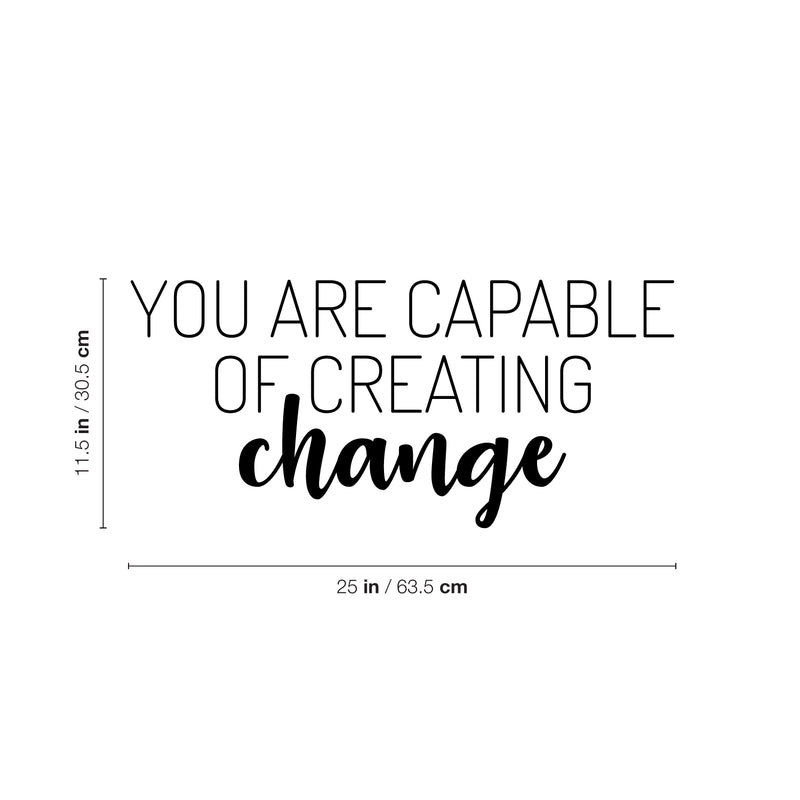 Vinyl Wall Art Decal - You Are Capable Of Creating Change - 11. Trendy Positive Mind Quote Sticker For Home Playroom Kids Room Classroom School Office Coffee Shop Decor 4