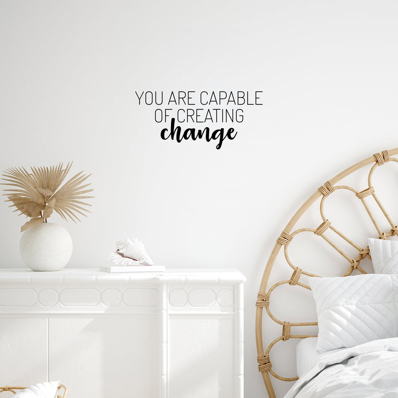 Vinyl Wall Art Decal - You Are Capable Of Creating Change - 11.5" x 25" - Trendy Positive Mind Quote Sticker For Home Playroom Kids Room Classroom School Office Coffee Shop Decor 2