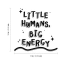 Vinyl Wall Art Decal - Little Humans Big Energy - Trendy Inspirational Cute Quote Sticker For Children Bedroom Home Baby Nursery Daycare Kids Room Decor 4