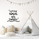 Vinyl Wall Art Decal - Little Humans Big Energy - Trendy Inspirational Cute Quote Sticker For Children Bedroom Home Baby Nursery Daycare Kids Room Decor 3