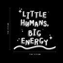 Vinyl Wall Art Decal - Little Humans Big Energy - 16" x 16" - Trendy Inspirational Cute Quote Sticker For Children Bedroom Home Baby Nursery Daycare Kids Room Decor 4